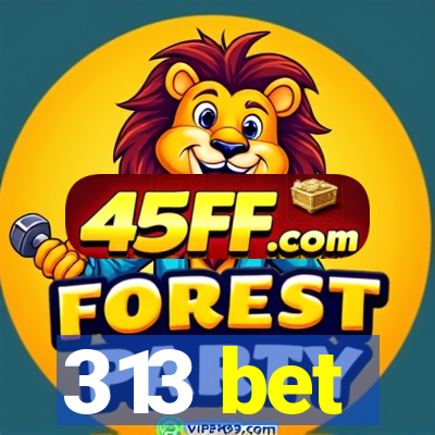 313 bet